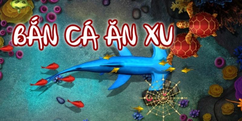 Tổng quát game bắn cá ăn xu đổi thưởng đỉnh cao