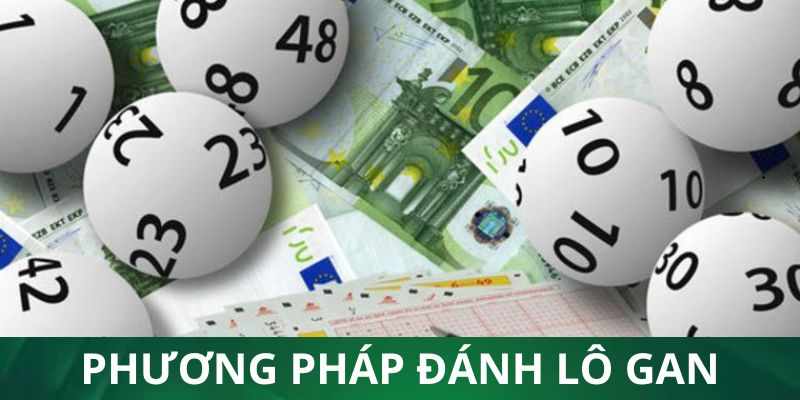 Phương pháp đánh lô gan chuẩn nhất 2024